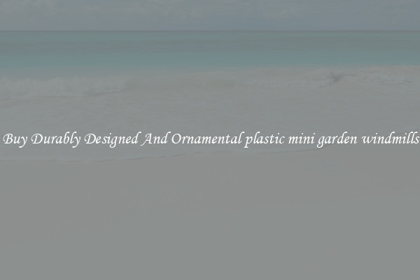 Buy Durably Designed And Ornamental plastic mini garden windmills