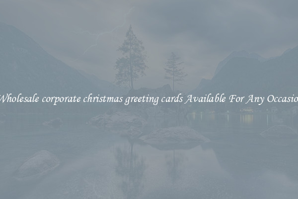 Wholesale corporate christmas greeting cards Available For Any Occasion