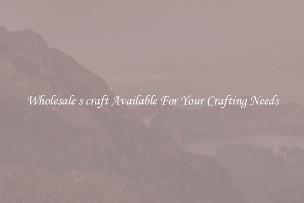 Wholesale s craft Available For Your Crafting Needs