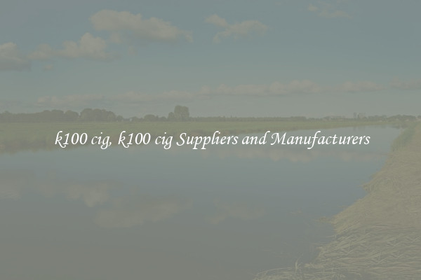 k100 cig, k100 cig Suppliers and Manufacturers