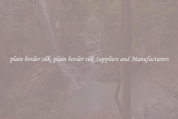 plain border silk, plain border silk Suppliers and Manufacturers