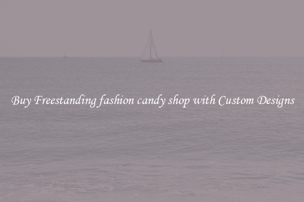 Buy Freestanding fashion candy shop with Custom Designs